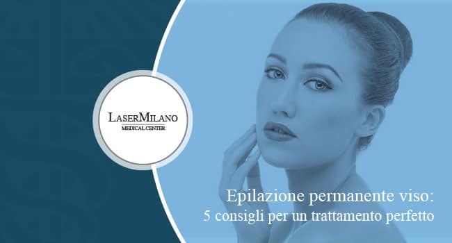 epilazione laser per il viso i 5 passaggi per un trattamento perfetto