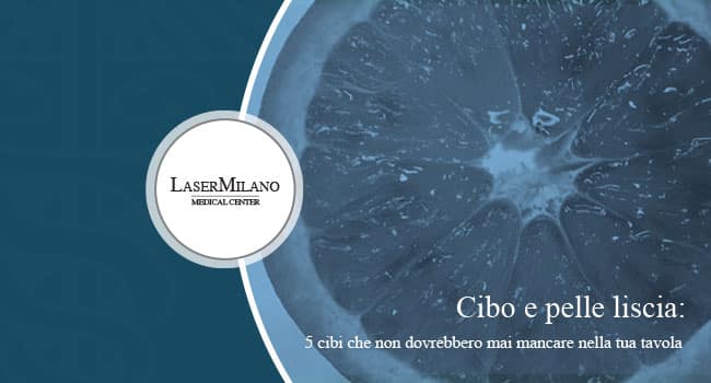 Ecco i cinque cibi che non dovrebbero mai mancare sulla tua tavola dopo un trattamento di epilazione laser