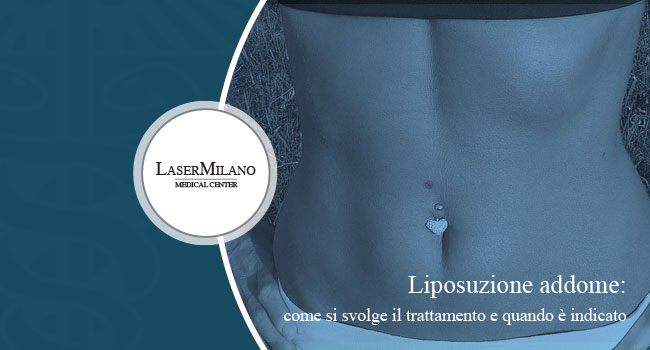 Liposuzione addome: ecco in cosa consiste il trattamento | Laser Milano